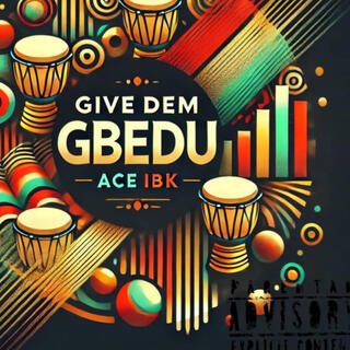 Give Dem Gbedu lyrics | Boomplay Music