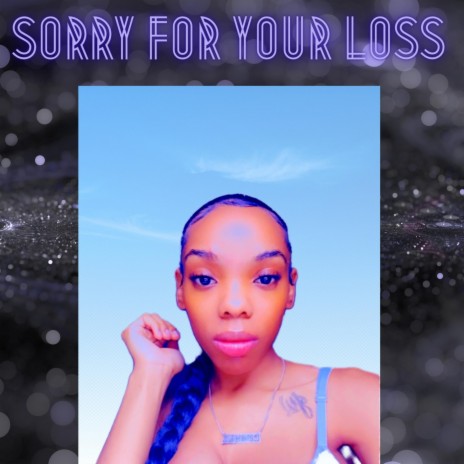 SORRY FOR YOUR LOSS | Boomplay Music