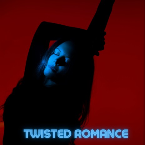 Twisted Romance | Boomplay Music