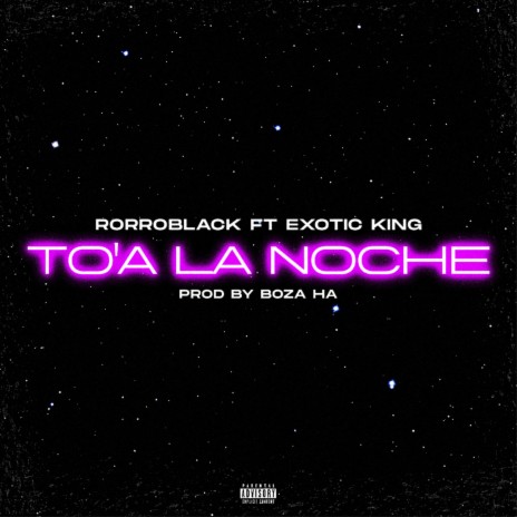 To'a la noche ft. Exotic King | Boomplay Music