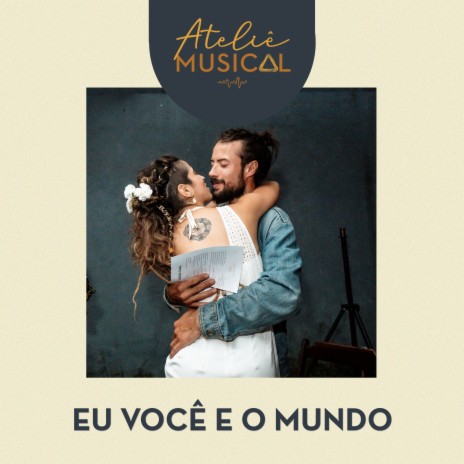 Eu Você e o Mundo | Boomplay Music