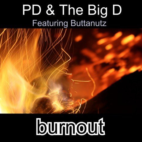 Burnout ft. The Big D & Buttanutz | Boomplay Music