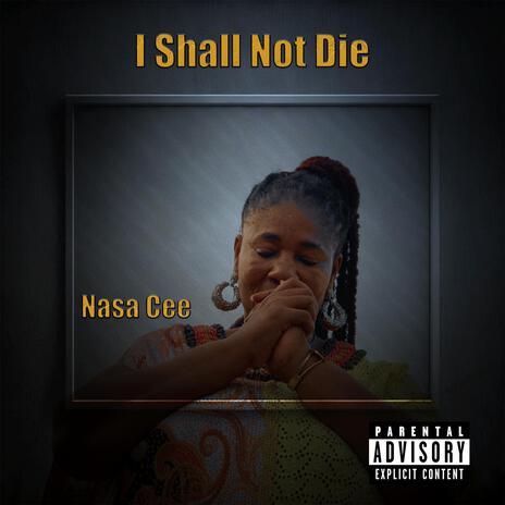 I Shall Not Die | Boomplay Music