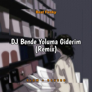 DJ Bende Yoluma Giderim (Remix)