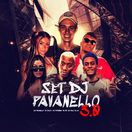 Set Dj Pavanello 3.0 ft. DJ Thay, Dj Pavanello, Mc Delux, Mc Mn & MC Pipokinha | Boomplay Music