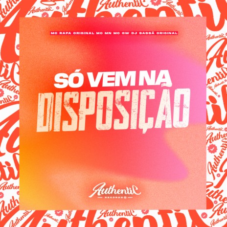 Só Vem na Disposição ft. MC MN, MC GW & mc rafa original | Boomplay Music