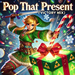 Pop That Present (Victory Mix)