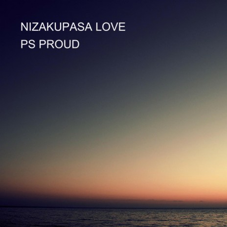 NIZAKUPASA LOVE | Boomplay Music