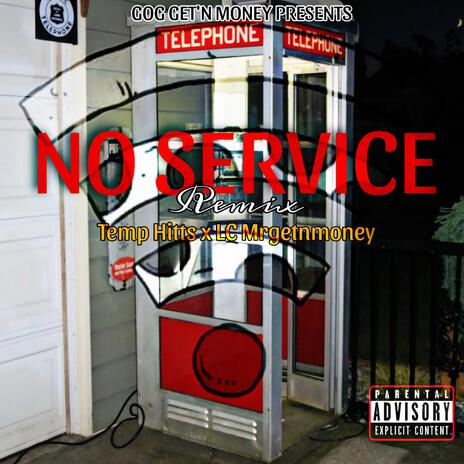 NO SERVICE (Remix Version) ft. LC”Mr.Get’n Money”