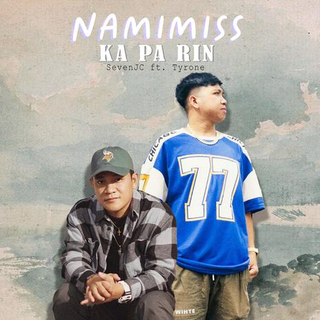 Namimiss Ka Pa Rin ft. SevenJC & Tyrone | Boomplay Music