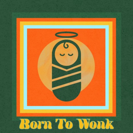 Born To Wonk | Boomplay Music