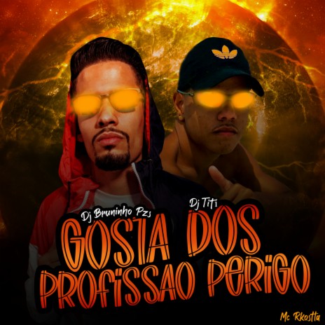 GOSTA DOS PROFISSÃO PERIGO ft. DJ TITÍ OFICIAL