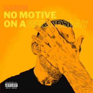 No Motive On A Wednesday lyrics | Boomplay Music