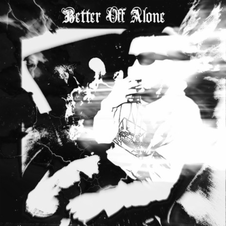 Better Off Alone | Boomplay Music