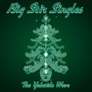 Big Stir Singles: The Yuletide Wave