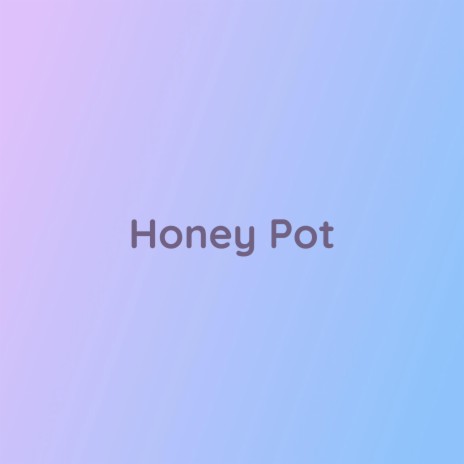 Honey Pot | Boomplay Music