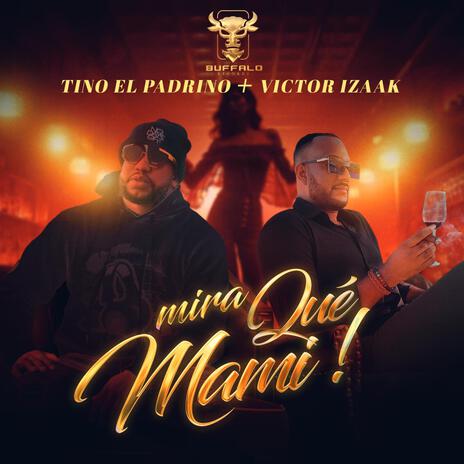 Mira Que Mami ft. Victor Izaak | Boomplay Music