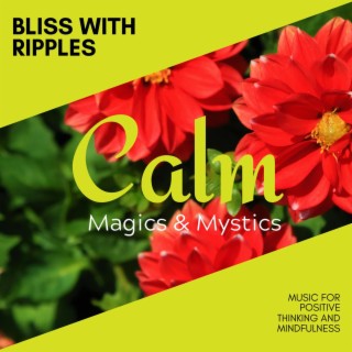 Bliss with Ripples - Music for Positive Thinking and Mindfulness