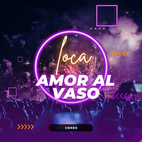 loca (amor al vaso) | Boomplay Music