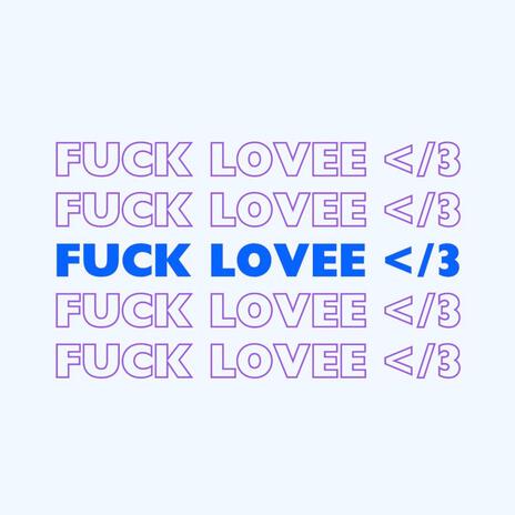 fuck lovee | Boomplay Music