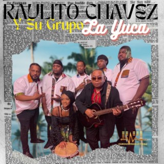 Raulito Chavez y Su Grupo La Yuca