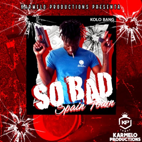 Kolo Bnag (So Bad (Spain Town) | Boomplay Music