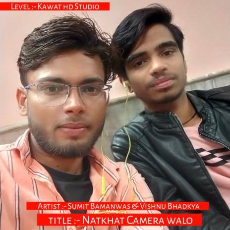 Natkhat Camera Walo ft. Vishnu Bhadkya | Boomplay Music