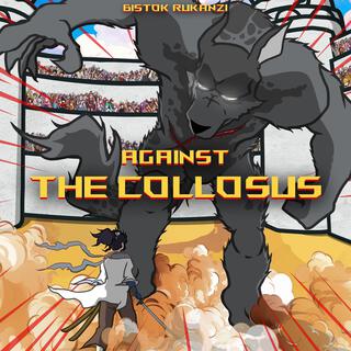 Against The Collosus