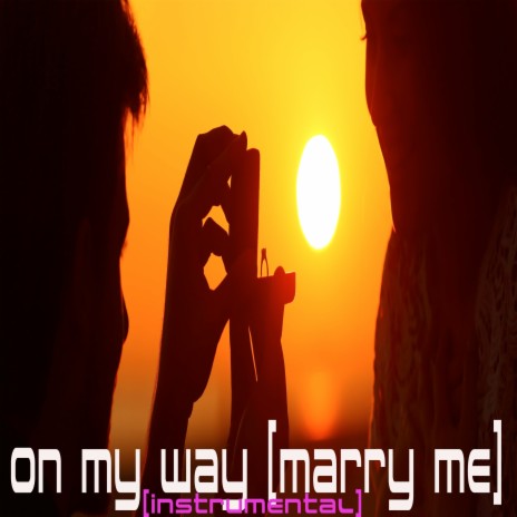 On My Way (Marry Me) (Instrumental) | Boomplay Music