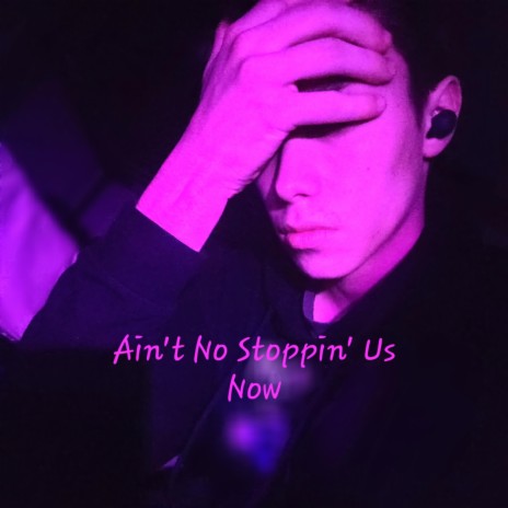 Ain't No Stoppin' Us Now | Boomplay Music