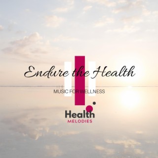 Endure the Health - Music for Wellness