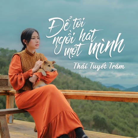 Để Tôi Ngồi Hát Một Mình | Boomplay Music