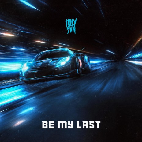 Be My Last | Boomplay Music