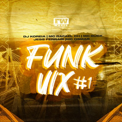 FUNK VIX #1 ft. Mc Rafael Ch, Jess Ferrari, MC Duck & Mc Osmar | Boomplay Music