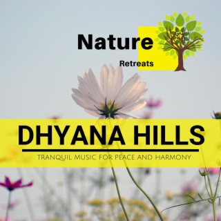 Dhyana Hills - Tranquil Music for Peace and Harmony