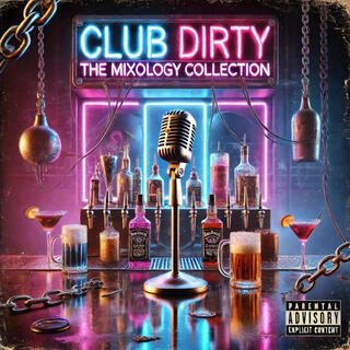 Club Dirty The Mixology Collection