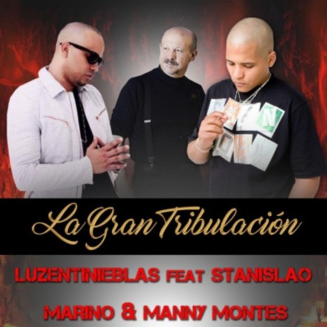 La Gran Tribulacion (feat. Stanislao Marino & Manny Montes) | Boomplay Music