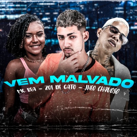 Vem Malvado ft. Jheo chavoso, Mc Bea & Vitinho na Base | Boomplay Music