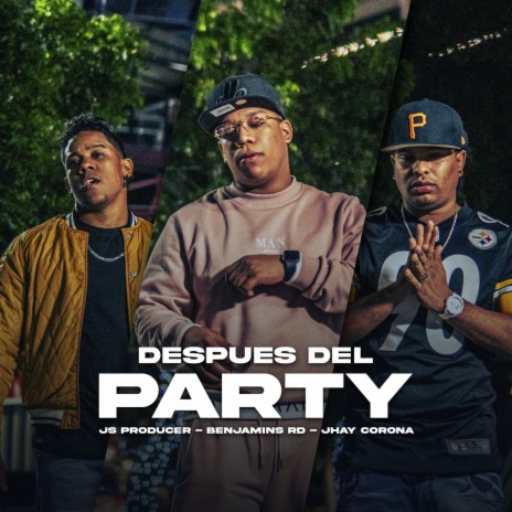 Despues del Party ft. BenjaminsRD & Jhay Corona | Boomplay Music