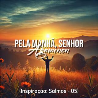 Pela Manhã, Senhor lyrics | Boomplay Music