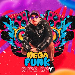 MEGA RUDE BOY