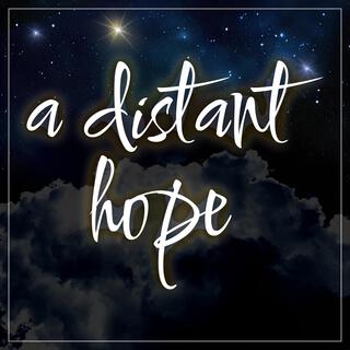 A Distant Hope