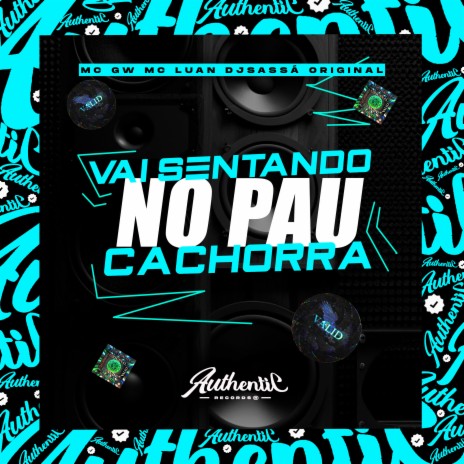 Vai Sentando no Pau Cachorra ft. MC GW & MC LUAN | Boomplay Music