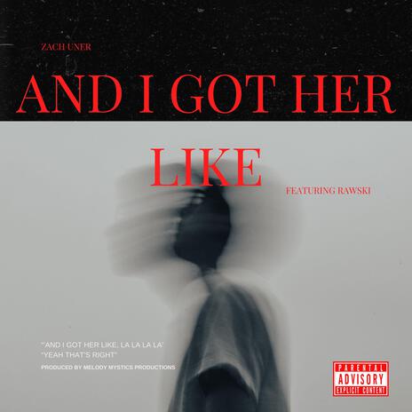 And I Got Her Like ft. Rawski | Boomplay Music