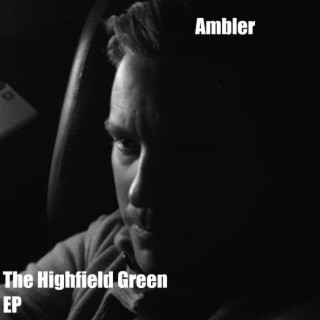 Ambler (The Highfield Green EP)