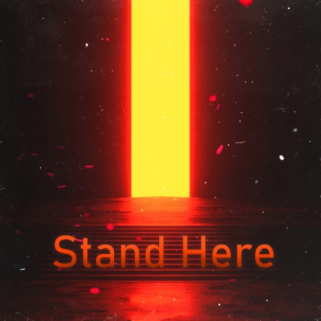 Stand Here | Boomplay Music