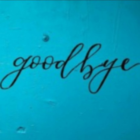 Goodbye | Boomplay Music