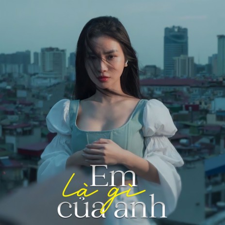 Em Là Gì Của Anh | Boomplay Music