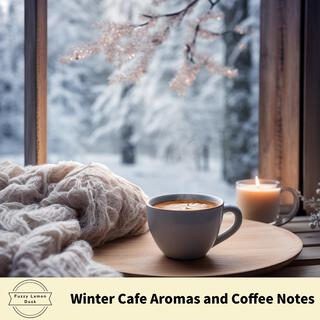 Winter Cafe Aromas and Coffee Notes