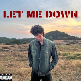 LET ME DOWN lyrics | Boomplay Music